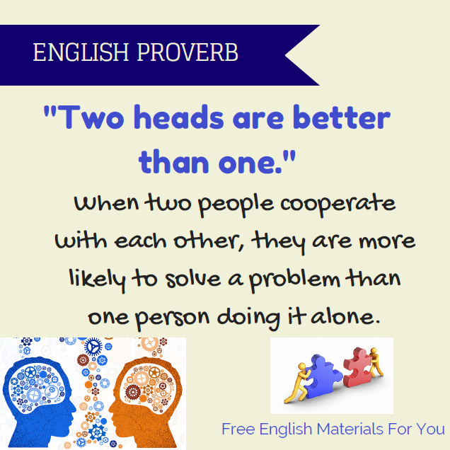 Two heads are better than one.” – English Proverb | Free English Materials  For You
