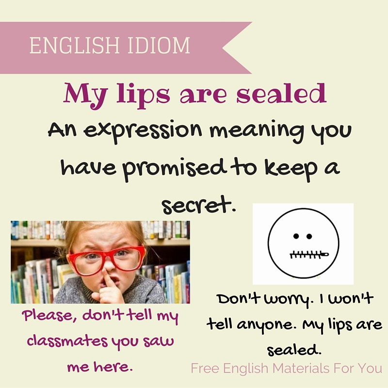 My lips are sealed English idiom Free English Materials For You. 