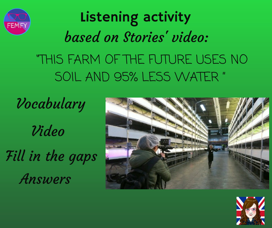 Listening activity – “This Farm of the Future Uses No Soil and 95%
Less Water”